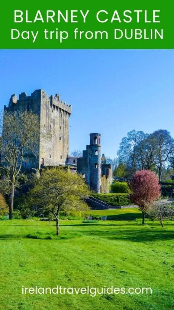 The Ultimate day trip from dublin to blarney castle
