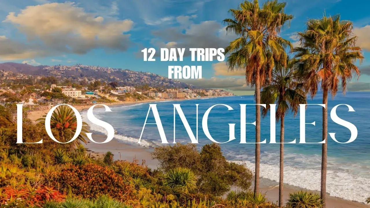 Ditching the City: Why Take Day Trips from Los Angeles?