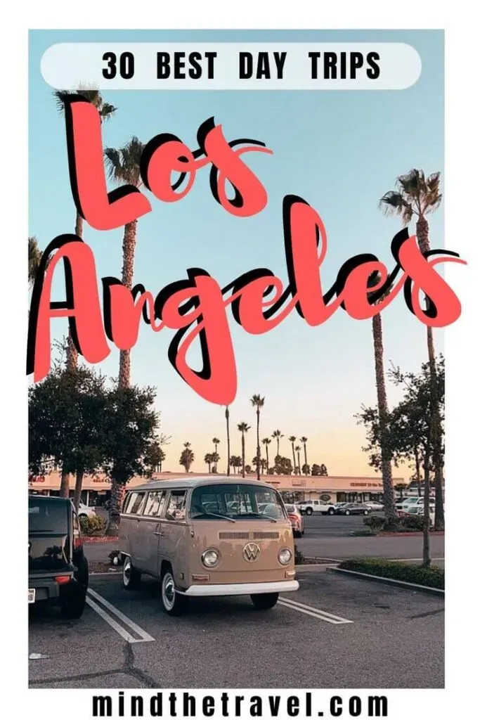 Escape the City: Why Go on California Day Trips from Los Angeles?